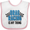 Inktastic Drag Racing Is My Thing With Flags Baby Bib White And Pink 29E9A