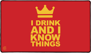Play Mat: I Drink And I Know Things!