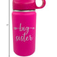 The Crafty Engineer Big Sister Big Brother Kids Water Bottle, Engraved Design With Flip Top Lid (Hot Pink)