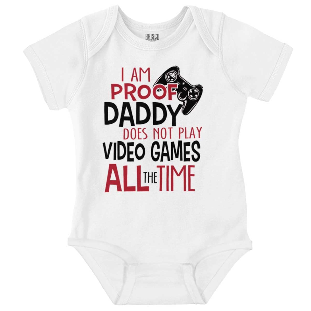Brisco Brands Proof Daddy Doesn'T Play Video Games Baby Romper Boys Or Girls White Newborn
