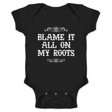 Pop Threads Blame It All On My Roots Country Music Cute Funny Western Infant Baby Boy Girl Bodysuit Black 6M