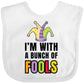 Inktastic Im With A Bunch Of Fools With Jester Hat April Fools Day Baby Bib White 34F23