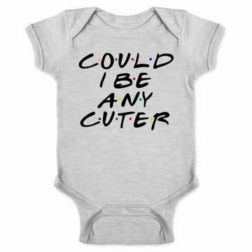 Pop Threads Could I Be Any Cuter Infant Bodysuit Funny 90S Show Baby Girl Boy Cloth Outfit Gray 6M