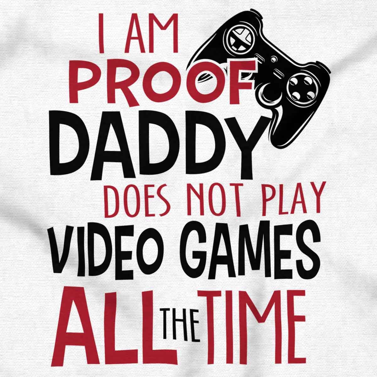 Brisco Brands Proof Daddy Doesn'T Play Video Games Baby Romper Boys Or Girls White Newborn