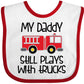 Inktastic Firefighter Daddy Plays With Trucks Baby Bib White And Red 2Ea5D