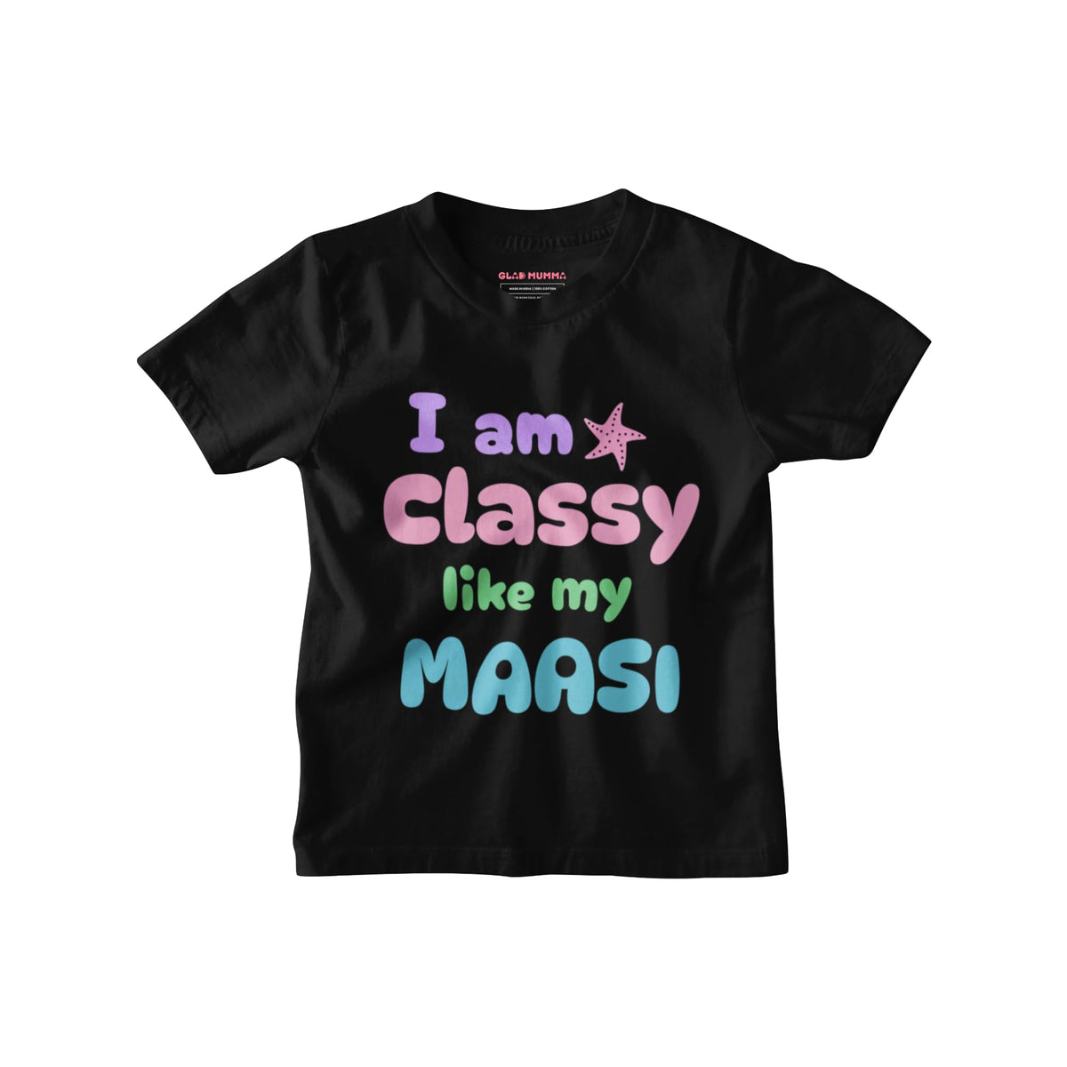 Glad Mumma IM Classy Like My Maasi Kids TShirt | 100% BioWashed Cotton | Stylish & Trendy Tee For Boys And Girls | Comfortabl