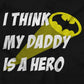 Brisco Brands I Think My Daddy Is A Hero Superhero Baby Romper Boys Or Girls