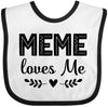 Inktastic Meme Loves Me Baby Clothes Baby Bib White And Black 3Ab8B