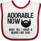 Inktastic Adorable Now...Wait Till I Have A Beard Like Dad Baby Bib White And Red 288B4