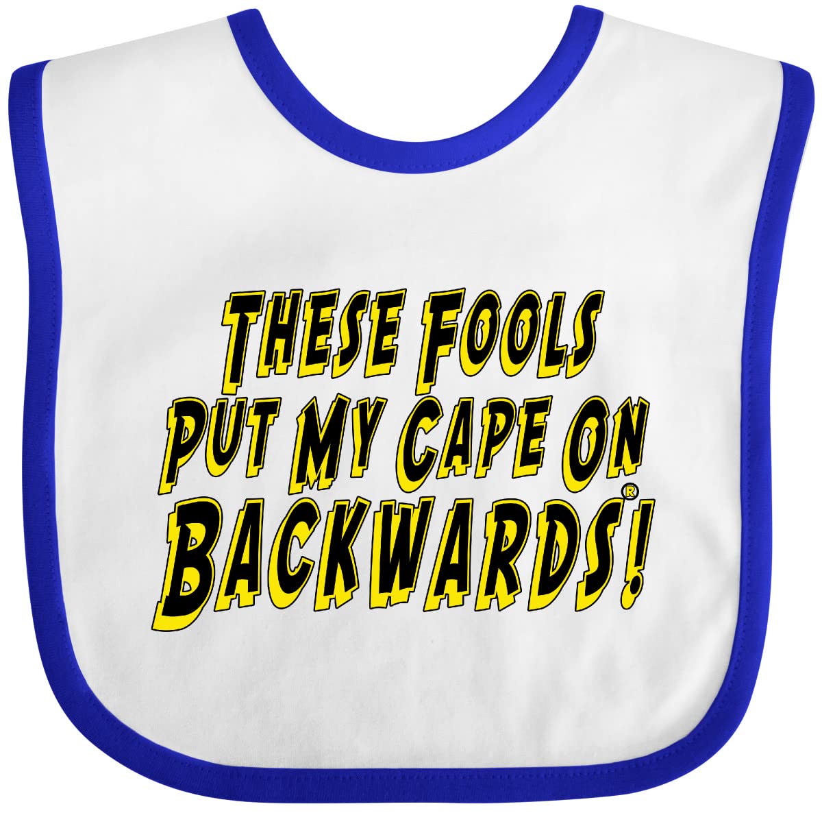 Inktastic These Fools Put My Cape On Backwards Baby Bib White And Royal E986