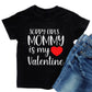Valentine'S Day Shirts Toddler Boys Valentine T-Shirt Mommy Is My Valentine Tshirt Graphic Tee Tops Black