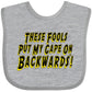 Inktastic These Fools Put My Cape On Backwards Baby Bib Heather Grey E986