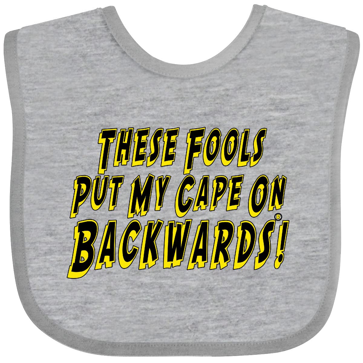 Inktastic These Fools Put My Cape On Backwards Baby Bib Heather Grey E986