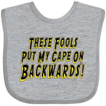 Inktastic These Fools Put My Cape On Backwards Baby Bib Heather Grey E986