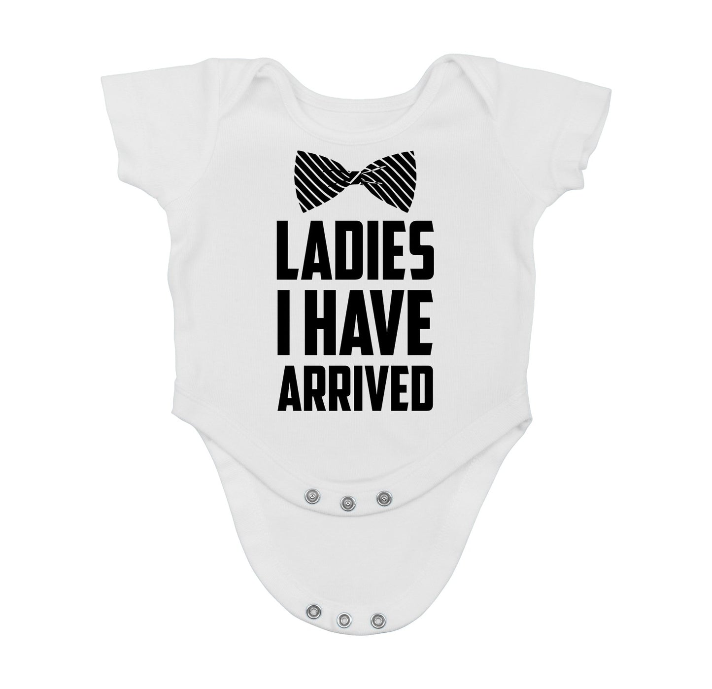 Ladies I Have Arrived - Funny Baby Essentials Bodysuit - Newborn Outfits Clothes Baby Boy Romper (Newborn, White)
