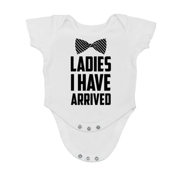 Ladies I Have Arrived - Funny Baby Essentials Bodysuit - Newborn Outfits Clothes Baby Boy Romper (6 Months, White)