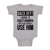 Back Off !! I Have A Crazy Grandpa And I'M Not Afraid To Use Him Cute Funny Baby Bodysuit Infant Romper (Light Grey, 12 Months)