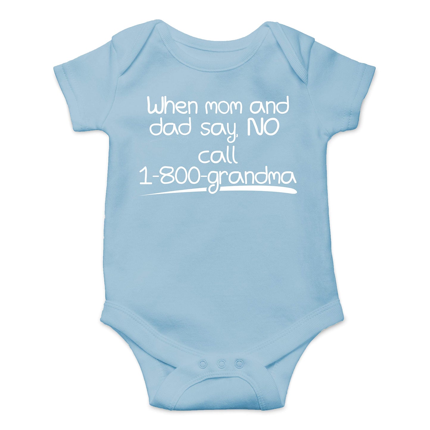 When Mom And Dad Say No Call 1800 Grandma - Funny Baby Essentials Bodysuit - Newborn Girl Outfit (Newborn, Light Blue)