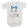 Ladies I Have Arrived Take Home Outfit Onesie/Bodysuit