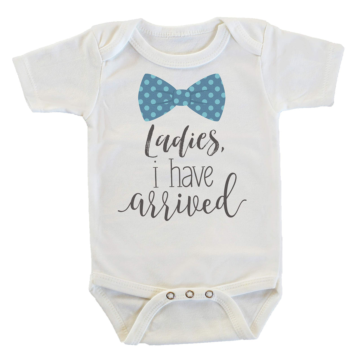 Ladies I Have Arrived Take Home Outfit Onesie/Bodysuit
