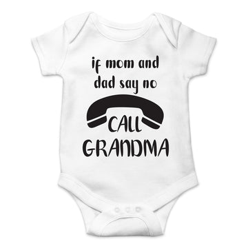 If Mom And Dad Say No Call Grandma - Funny Baby Essentials Bodysuit - Cute Newborn Boy Clothes (6 Months, White)